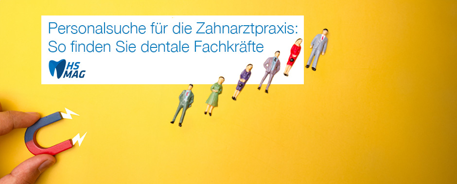 Personalsuche für die Zahnarztpraxis: dentale Fachkräfte finden und halten